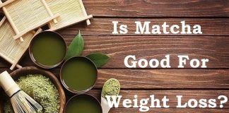 Is Matcha Green Tea Good For Weight Loss? matcha green tea, weight loss